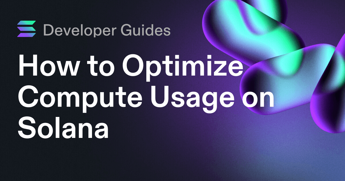 How to Optimize Compute Usage on Solana